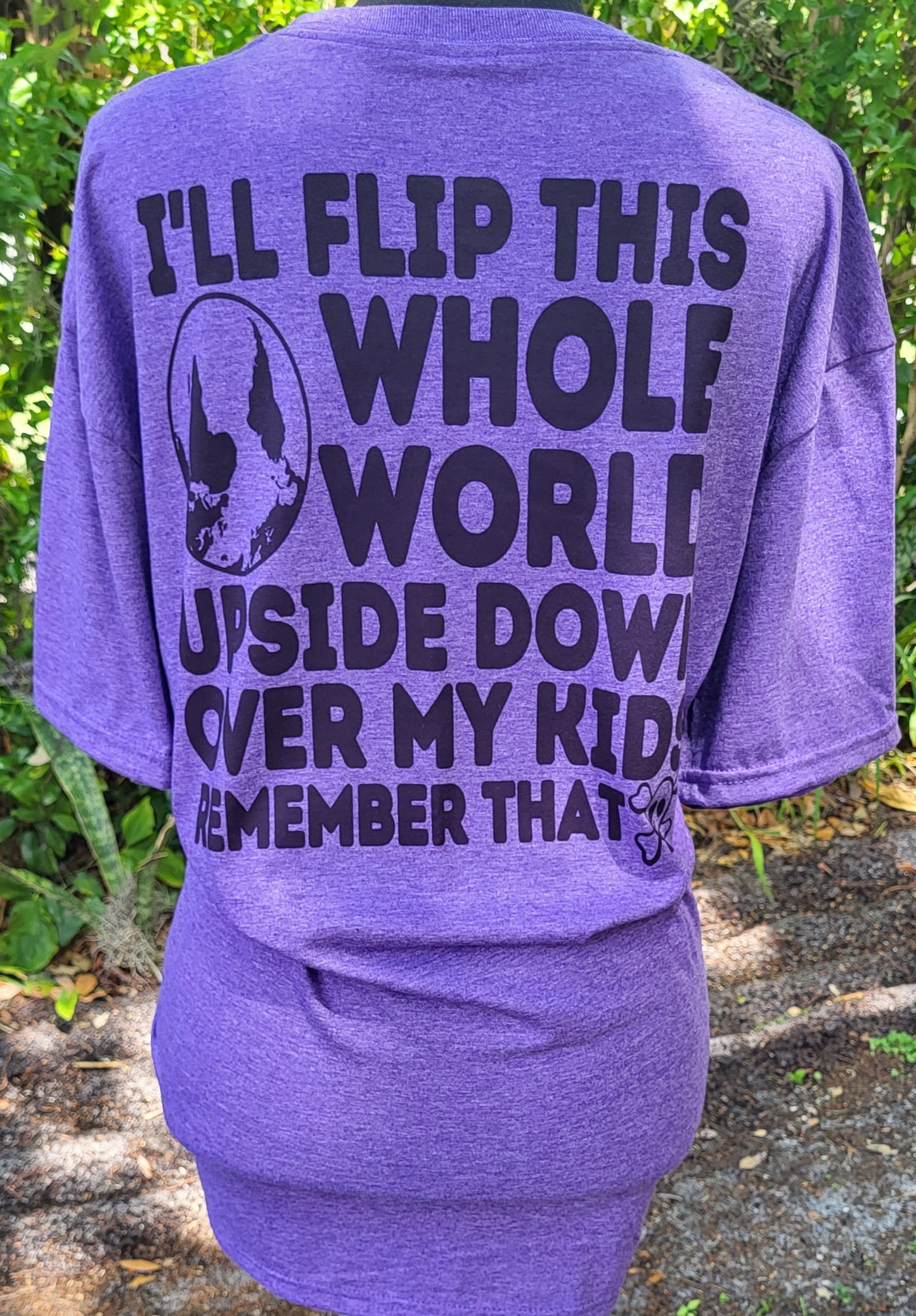 I'll Flip This Whole World Upside Down Over My Kids Tee