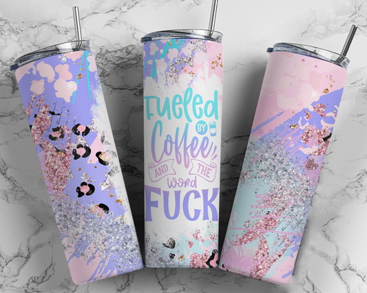 Bad Word Fueled by Coffee and the Word Fuck Tumbler