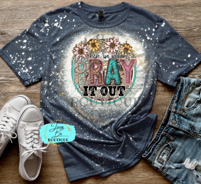 When in Doubt Pray it Out Tee