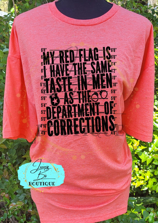 My Red Flag is I Have the Same Taste in Men as the Dept. Of Corrections Tee