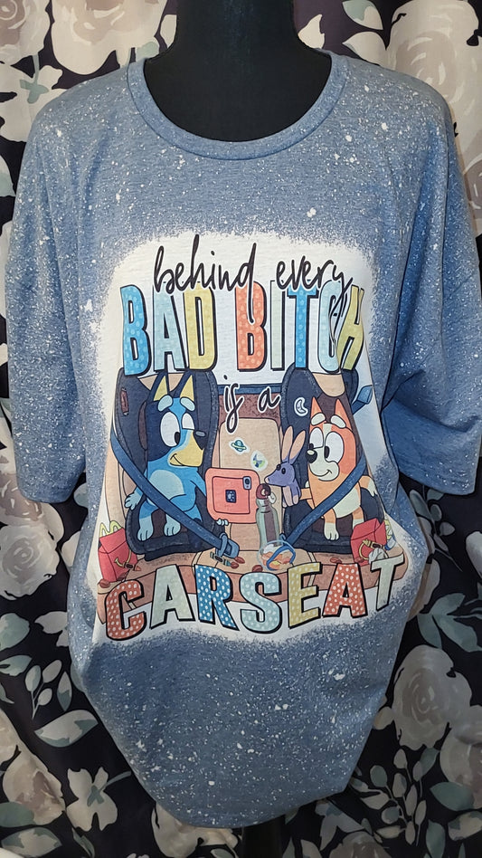 Bleached Behind every bad bitch is a carseat T-Shirt