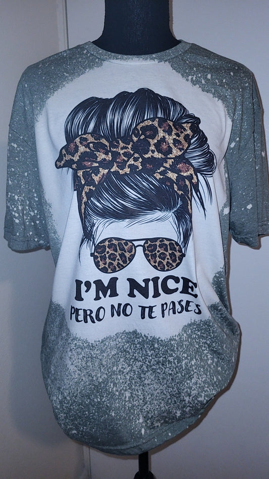 Im nice pero no te pases Bleached T-Shirt