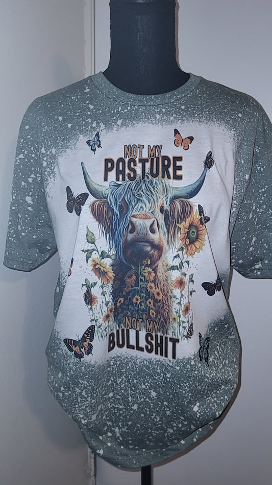 Bleached Not my pasture not my bullshit T-Shirt