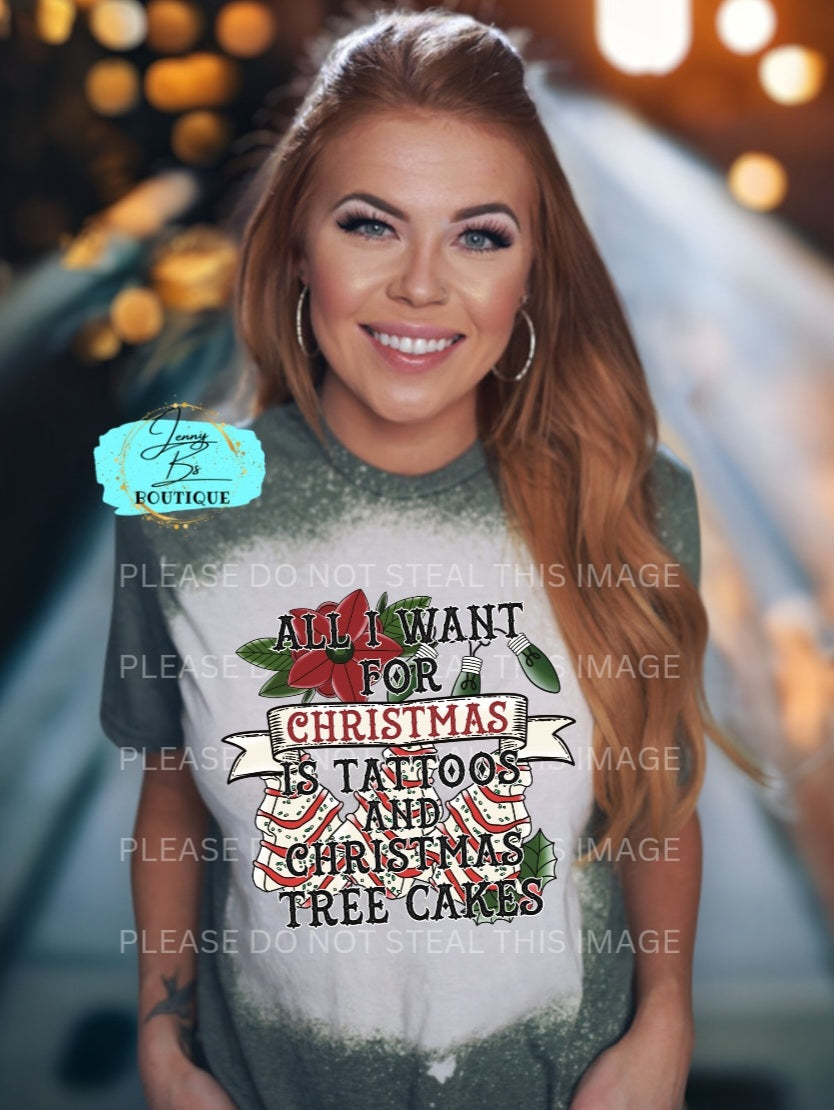 All I Want for Christmas is Tattoos and Christmas Tree Cakes Tee