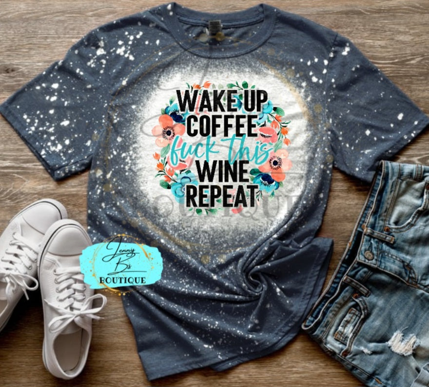 Wake Up, Coffee, Fuck This, Wine, Repeat Tee