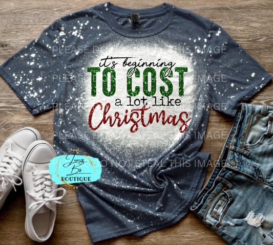 It's Beginning to Cost a lot Like Christmas Tee