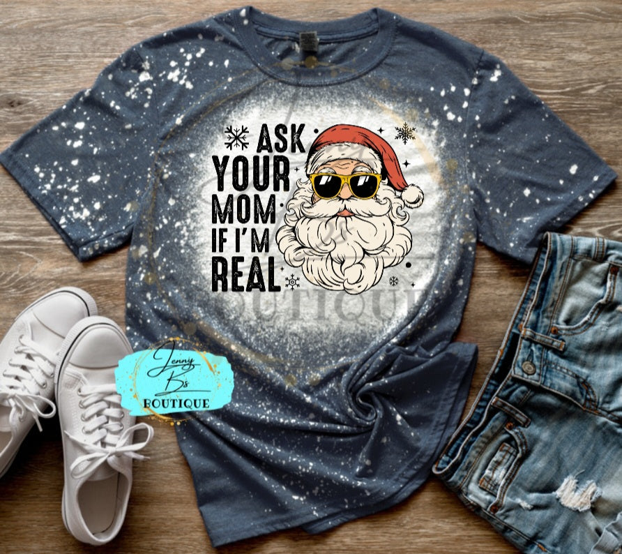 Santa Ask Your Mom if I'm Real Tee