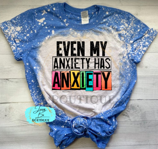 Even my Anxiety Has Anxiety Tee