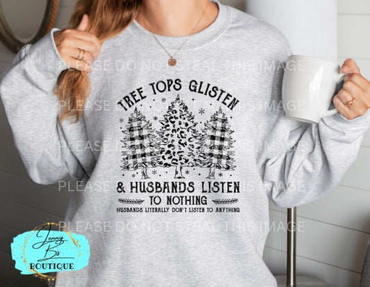 Black Treetops Glisten And Husband's Listen to Nothing Sweater