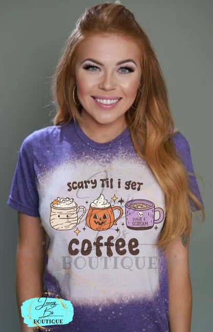 Scary Til I Get Coffee Tee