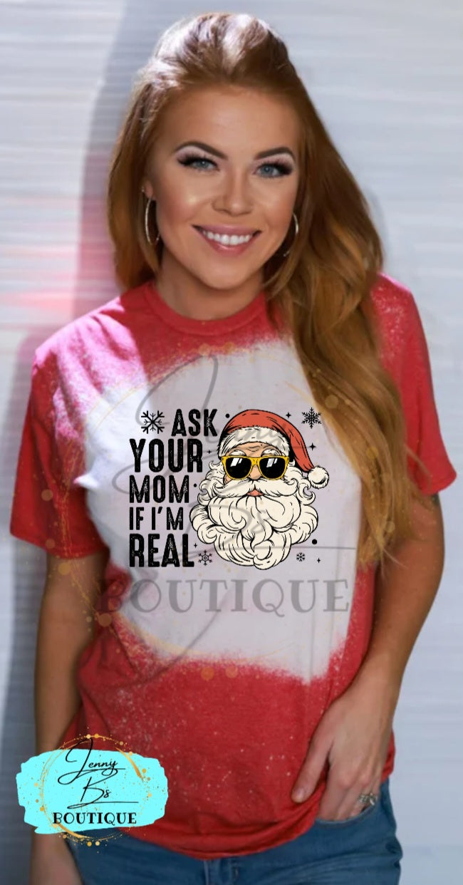 Santa Ask Your Mom if I'm Real Tee