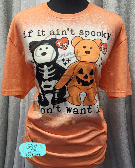 If it Ain't Spooky I Don't Want It Tee