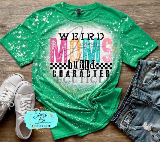 Weird Moms Build Character Tee