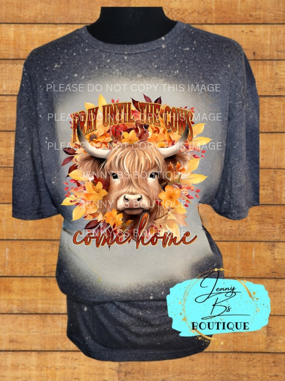 Pray Until the Cows Come Home Bleached T-Shirt